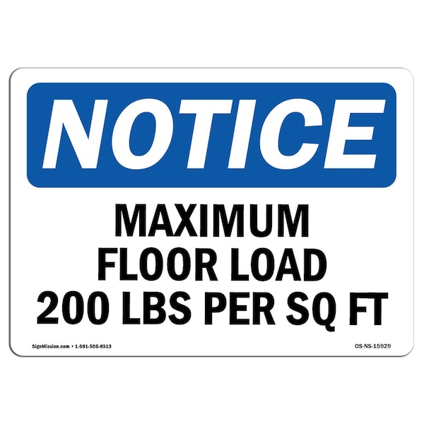 Safety Sign, OSHA Notice, 18" Height, NOTICE Maximum Floor Loading 200 Lbs Per Sq Ft Sign, Landscape